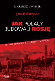 Jak Polacy budowali Rosj�
