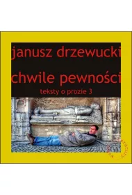 Chwile pewno�ci Teksty o prozie 3