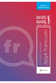 Dasz rad! Jzyk francuski. Zbir zada maturalnych. Poziom rozszerzony