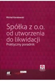 Sp�ka z o.o. od utworzenia do likiwdacji. Praktyczny poradnik (z suplementem elektronicznym)
