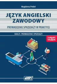J�zyk angielski zawodowy. Prowadzenie sprzeda�y w praktyce. Kwalifikacja HAN.01. Podr�cznik