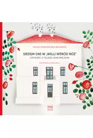 Siedem dni w "Willi w��r r�". Opowie�� o Feliksie Nowowiejskim