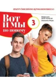 Wot i my 3. Po nowemu. Zeszyt �wicze� do j�zyka rosyjskiego dla liceum i technikum