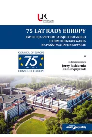 75 lat Rady Europy. Ewolucja systemu aksjologicznego i form  oddziaywania na pastwo czonkowskie.