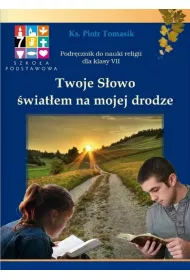 Twoje Sowo wiatem na mojej drodze. Podrcznik do nauki religii dla klasy VII