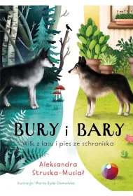Bury i Bary. Wilk z lasu i pies ze schroniska