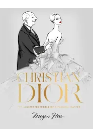 Christian Dior: The Illustrated World of a Fashion Master