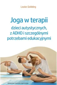 Joga w terapii dzieci autystycznych, z ADHD i szczeg�lnymi potrzebami edukacyjnymi