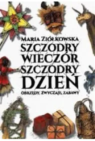 Szczodry wiecz�r szczodry dzie�. Obrz�dy, zwyczaje, zabawy