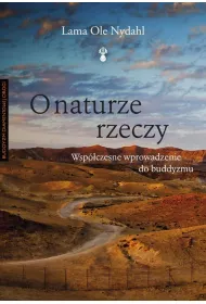 O naturze rzeczy. Wspczesne wprowadzenie do buddyzmu