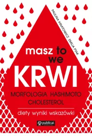 Masz to we krwi. Morfologia, Hashimoto, cholesterol. Wyniki, diety, wskaz�wki