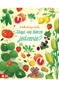 Wielka ksi�ga wiedzy. Sk�d si� bierze jedzenie?