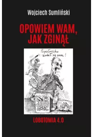 Lobotomia 4.0. Opowiem wam, jak zgin