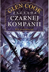 Zagada Czarnej Kompanii. Kroniki Czarnej Kompanii. Tom 4