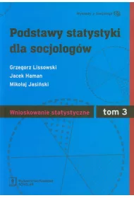 Podstawy statystyki dla socjolog�w. Tom 3. Wnioskowanie statystyczne