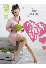 Pokochaj swoje cia�o egoizm to nie grzech