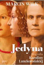 Jedyna. Biografia Karoliny Lanckoro�skiej