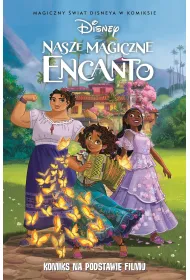 Magiczny �wiat Disneya w komiksie. Nasze magiczne Encanto