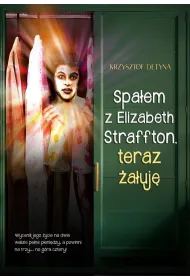 Spa�em z Elizabeth Straffton, teraz �a�uj�