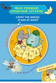 Moje pierwsze angielskie czytanki Cathy the Mouse is Sad at Night