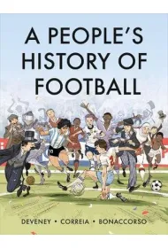 A People's History of Football. A Graphic Chronicle