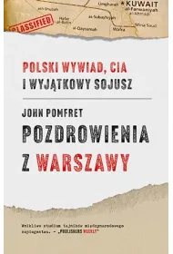 Pozdrowienia z Warszawy. Polski wywiad, CIA i wyj�tkowy sojusz