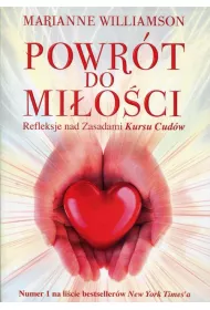 Powr�t do mi�o�ci. Refleksje nad zasadami Kursu Cud�w