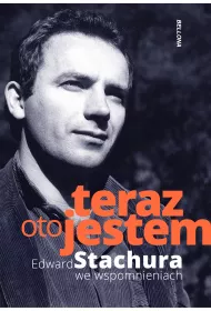 eBook Teraz oto jestem. Edward Stachura we wspomnieniach mobi epub