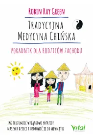 Tradycyjna medycyna chi�ska. Poradnik dla rodzic�w zachodu
