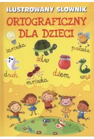 Ilustrowany s�ownik ortograficzny dla dzieci
