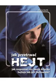 Jak przetrwa� HEJT Jak rozpozna� czy twoje dziecko hejtuje lub jest hejtowane?