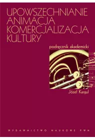 Upowszechnianie, animacja, komercjalizacja kultury