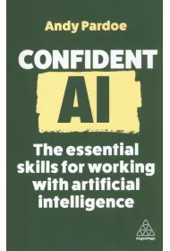 Confident AI. The Essential Skills for Working With Artificial Intelligence wer. angielska