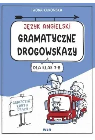 J�zyk angielski gramatyczne drogowskazy graficzne karty pracy dla klas 7-8