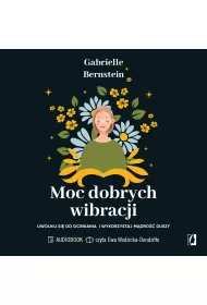 Audiobook Moc dobrych wibracji. Uwolnij si� od oceniania i wykorzystaj m�dro�� duszy mp3