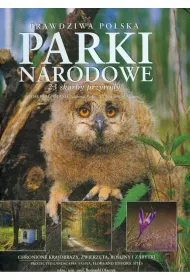 Parki Narodowe. Prawdziwa Polska. 23 skarby przyrody (wersja dwuj�zyczna)