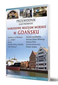 Narodowe Muzeum Morskie w Gda�sku Przewodnik ilustrowany