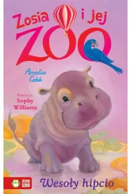 Weso�y hipcio. Zosia i jej zoo