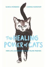 The Healing Power of Cats: Nine Lessons from Our Feline Friends