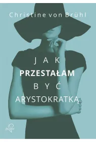 Jak przesta�am by� arystokratk�