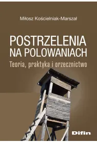 Postrzelenia na polowaniach. Teoria, praktyka i orzecznictwo