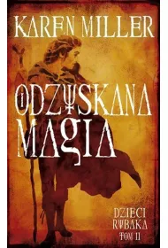 Odzyskana magia. Dzieci Rybaka. Tom 2