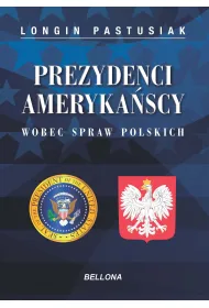 Prezydenci ameryka�scy wobec spraw polskich