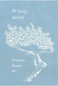 W moje strony. Trzy wyprawy w stron� wyobra�ni, wsp�czucia i troski