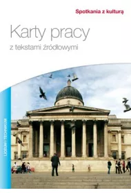 Wiedza o kulturze. Spotkania z kultur�. Karty pracy ucznia z tekstami �r�d�owymi. Szko�y ponadgimnazjalne