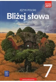 Bliej sowa. Jzyk polski.Podrcznik. Klasa 7. Szkoa podstawowa