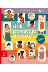 Jak powstaje dorosy. Akademia mdrego dziecka. Chc wiedzie wicej