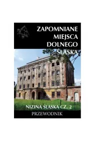 Zapomniane miejsca Dolnego lska. Nizina lska 2