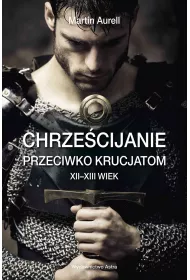 Chrze�cijanie przeciwko krucjatom. XII–XIII wiek