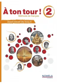 A ton tour! 2. Zeszyt �wicze� do francuskiego dla klasy 8